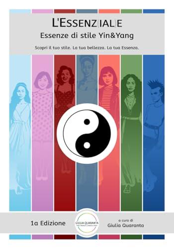 L’Essenz(ial)e: Essenze di stile Yin&Yang