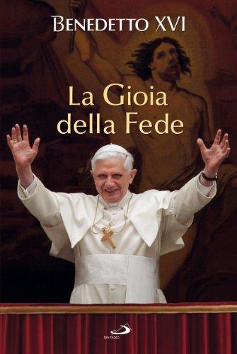 La gioia della fede - Benedetto XVI