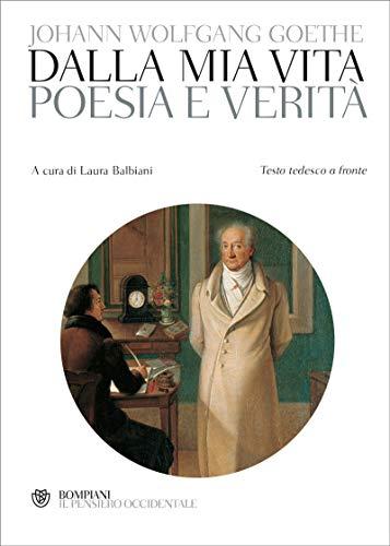 Goethe. Poesia e verità: Testo tedesco a fronte