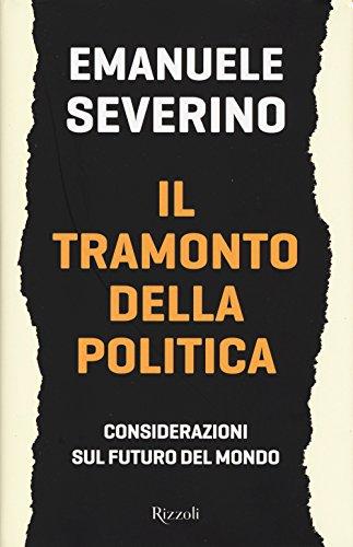 Il tramonto della politica: considerazioni sul futuro del mondo