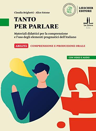 Tanto per parlare. Materiali didattici per la comprensione e l’uso degli elementi pragmatici dell’italiano (A2-B1): Volume + digitale (A2-B1)