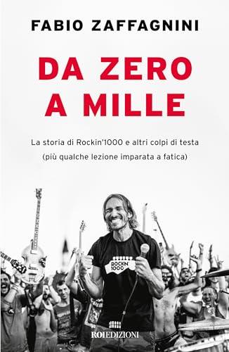 Da zero a mille. La storia di Rockin'1000 e altri colpi di testa