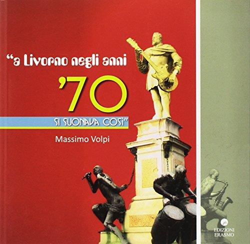 A Livorno negli anni '70 si suonava così
