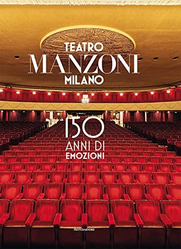 Teatro Manzoni Milano 150 anni di emozioni