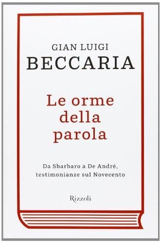Le orme della parola da Sbarbaro a De André, testimonianze sul Novecento