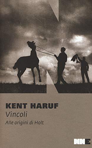 Vincoli. Alle origini di Holt - Kent Haruf
