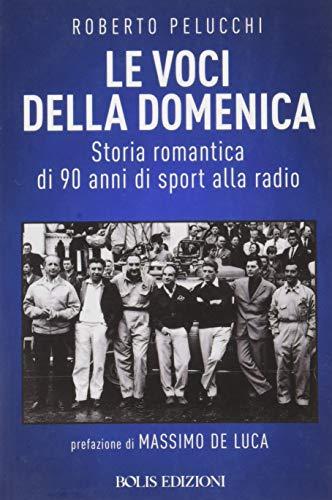 Le voci della domenica. Storia romantica di 90 anni di sport alla radio