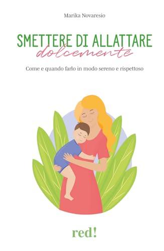 Smettere di allattare dolcemente: Guida serena e rispettosa per mamma e bambino