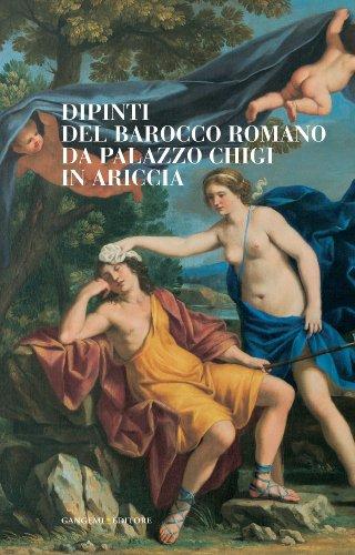 Dipinti del barocco romano da Palazzo Chigi in Ariccia. Catalogo della mostra (Cavallino di Lecce, 22 setembre-13 dicembre 2012). Ediz. illustrata