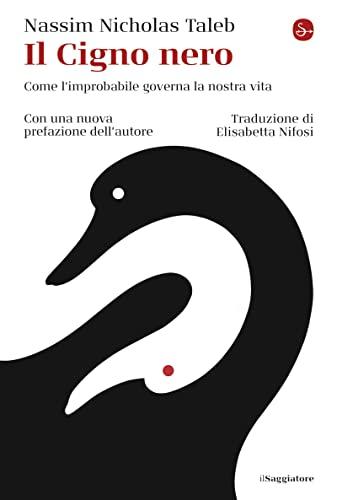 Il Cigno nero: Come l'improbabile governa la nostra vita