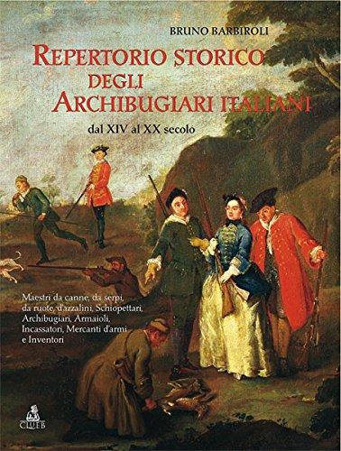 Repertorio storico degli archibugi italiani dal xiv al xx secolo