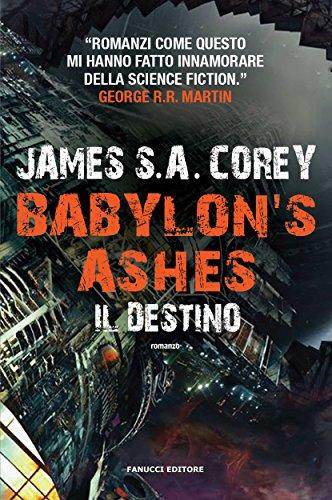 Babylon's Ashes: Il Destino - James S.A. Corey