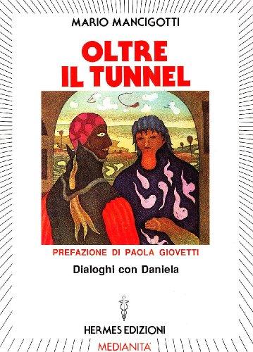 Oltre il tunnel. Dialoghi con Daniela