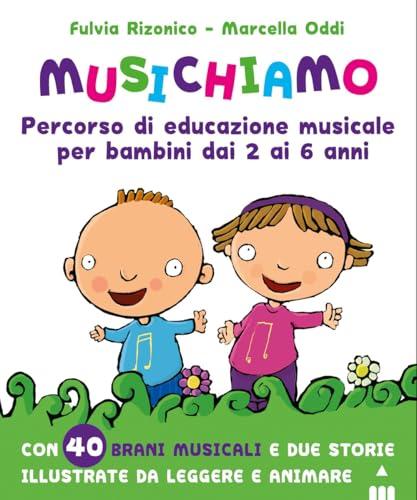 Musichiamo. Percorso di educazione musicale per bambini dai 2 ai 6 anni. Con QR Code