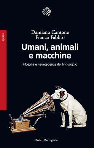 Umani, animali e macchine. Filosofia e neuroscienze del linguaggio