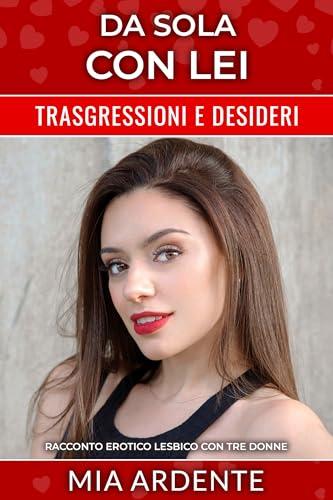 Da Sola Con Lei: Racconto Erotico Lesbico Con Tre Donne