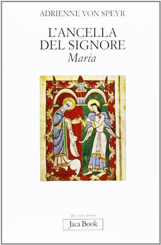 L'ancella del Signore: Maria