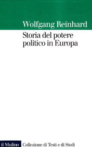 Storia del potere politico in Europa - Wolfgang Reinhard