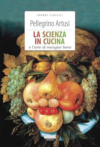 La scienza in cucina e l'arte di mangiar bene