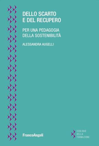 Dello scarto e del recupero. Per una pedagogia della sostenibilità