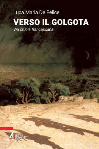 Verso il Golgota. Via Crucis Francescana