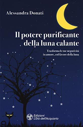 Il potere purificante della luna calante