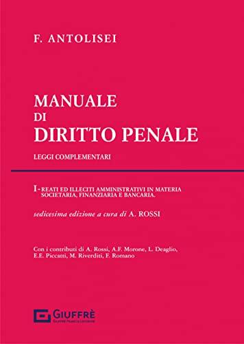 Manuale di diritto penale. Leggi complementari. I reati ed illeciti amministrativi in materia societaria, finanziaria e bancaria (Vol. 1)
