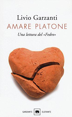 Amare Platone. Una lettura del «Fedro»