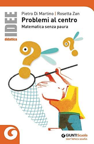 Problemi al centro. Matematica senza paura