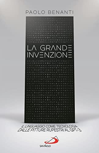 La grande invenzione: il linguaggio come tecnologia - Dalle pitture rupestri al GPT-3
