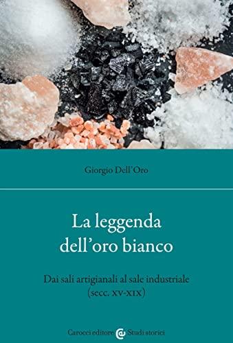 La leggenda dell'oro bianco: dai sali artigianali al sale industriale (secc. XV-XIX)
