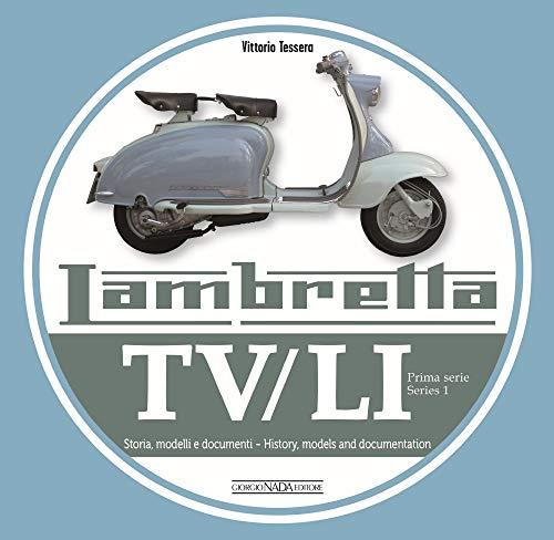 Lambretta Tv/Li: Prima Serie: Storia, Modelli E Documenti. Ediz. bilingue italiano/inglese