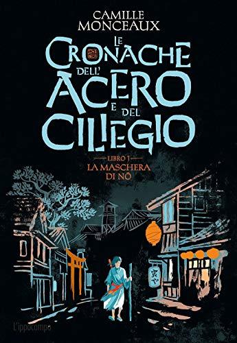 La maschera di No. Le cronache dell'acero e del ciliegio