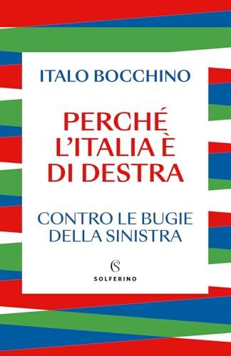 Perché l'Italia è di destra contro le bugie della sinistra