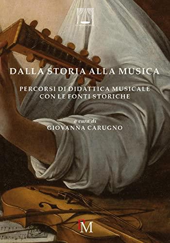 Dalla storia alla musica: Percorsi di didattica musicale con le fonti storiche