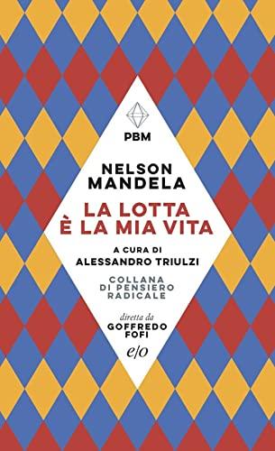 La lotta è la mia vita - Antologia di lettere e discorsi di Nelson Mandela