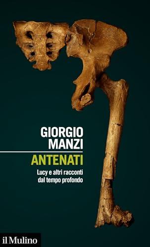 Antenati: Lucy e altri racconti dal tempo profondo (Intersezioni)