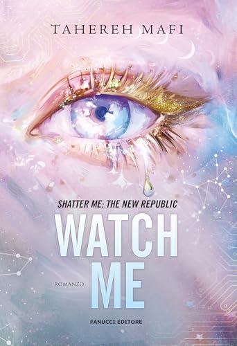 Watch Me - Shatter Me: The New Republic vol. 1