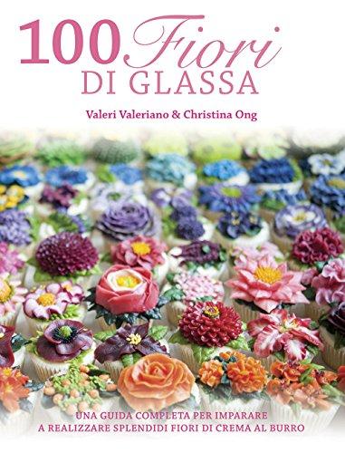 100 fiori di glassa. Ediz. illustrata