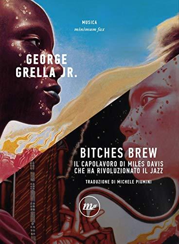 Bitches Brew. Il capolavoro di Miles Davis che ha rivoluzionato il jazz