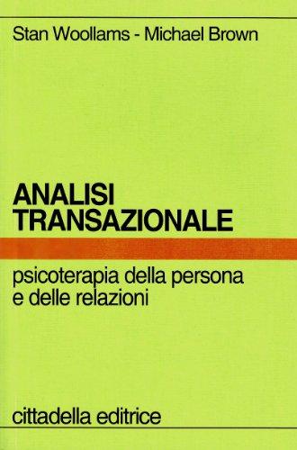 Analisi Transazionale: Psicoterapia della Persona e delle Relazioni