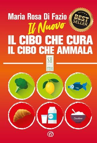 Il nuovo Il cibo che cura. Il cibo che ammala. Nuova edizione
