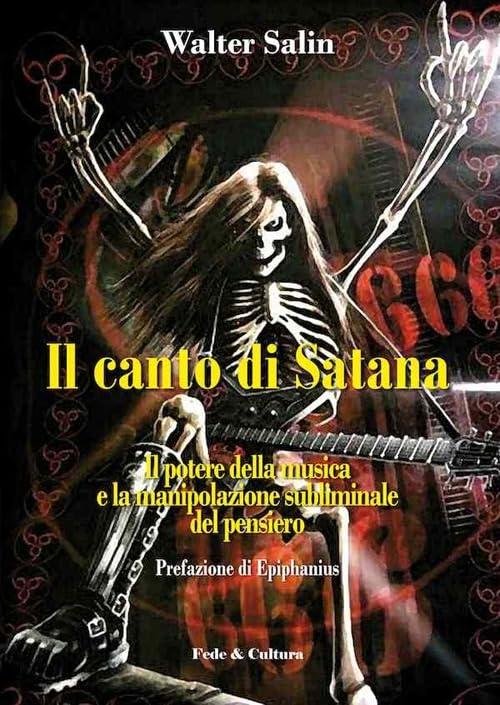 Il canto di Satana. Il potere della musica e la manipolazione subliminale del pensiero
