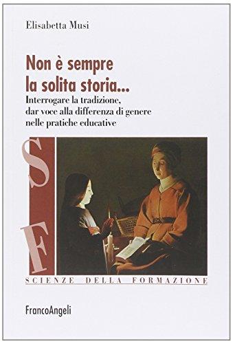 Non è sempre la solita storia. Interrogare la tradizone, dar voce alla differenza di genere nelle pratiche educative