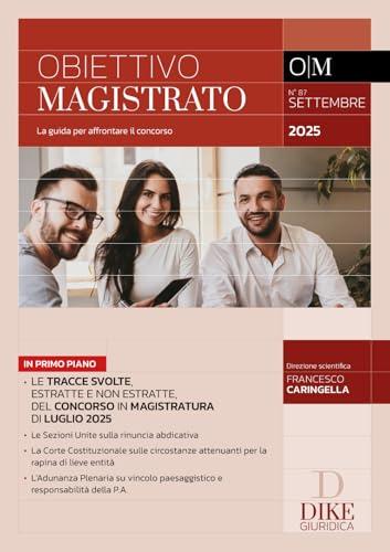 Obiettivo Magistrato. La guida per affrontare il concorso. Settembre (2025) (Vol. 87)