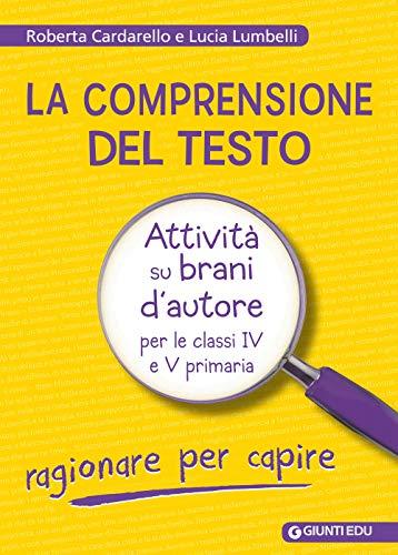 La Comprensione del Testo. Attività su brani d'autore per le classi IV e V primaria