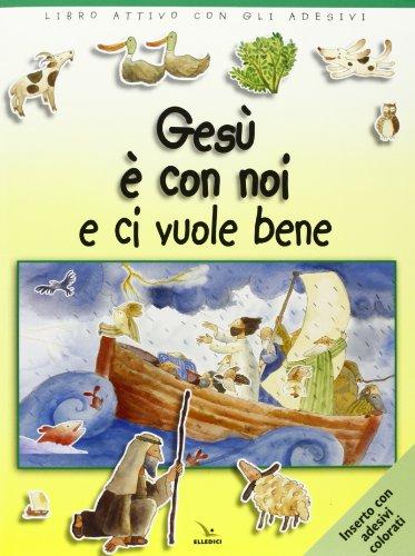 Gesù è con noi e ci vuole bene. Libro attivo con gli adesivi. Ediz. illustrata
