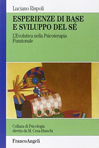 Esperienze di base e sviluppo del sé. L'evolutiva nella psicoterapia funzionale
