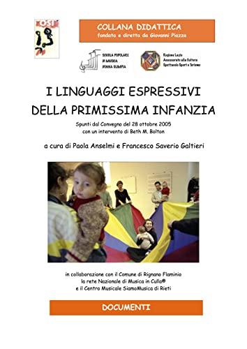 I linguaggi espressivi della primissima infanzia. Spunti dal convegno del 28 ottobre 2005 con un intervento di Beth M. Bolton. Ediz. per la scuola