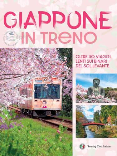 Giappone in treno. Oltre 30 viaggi lenti sui binari del Sol Levante